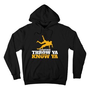 Rather Throw Know Wrestling Wrestler Hoodie