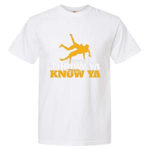 Rather Throw Know Wrestling Wrestler Garment-Dyed Heavyweight T-Shirt