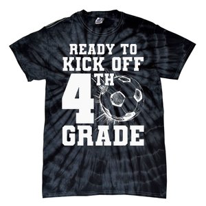 Ready To Kick Off 4th Grade First Day Of School Soccer Lover Tie-Dye T-Shirt