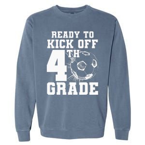 Ready To Kick Off 4th Grade First Day Of School Soccer Lover Garment-Dyed Sweatshirt