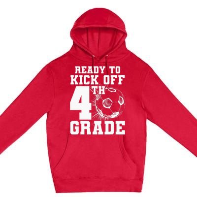 Ready To Kick Off 4th Grade First Day Of School Soccer Lover Premium Pullover Hoodie