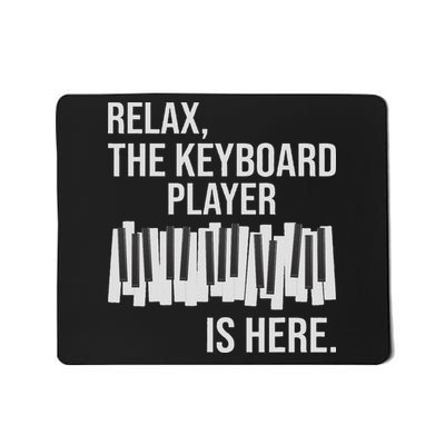 Relax The Keyboard Player Is Here Keyboardist Keyboarder Mousepad