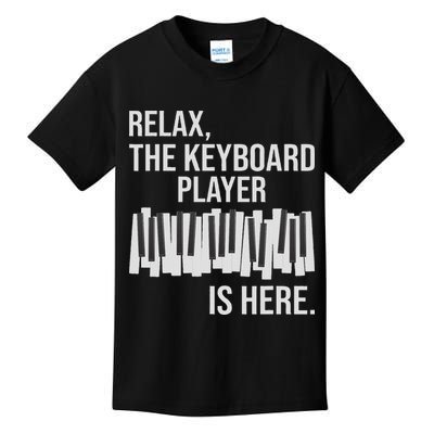 Relax The Keyboard Player Is Here Keyboardist Keyboarder Kids T-Shirt