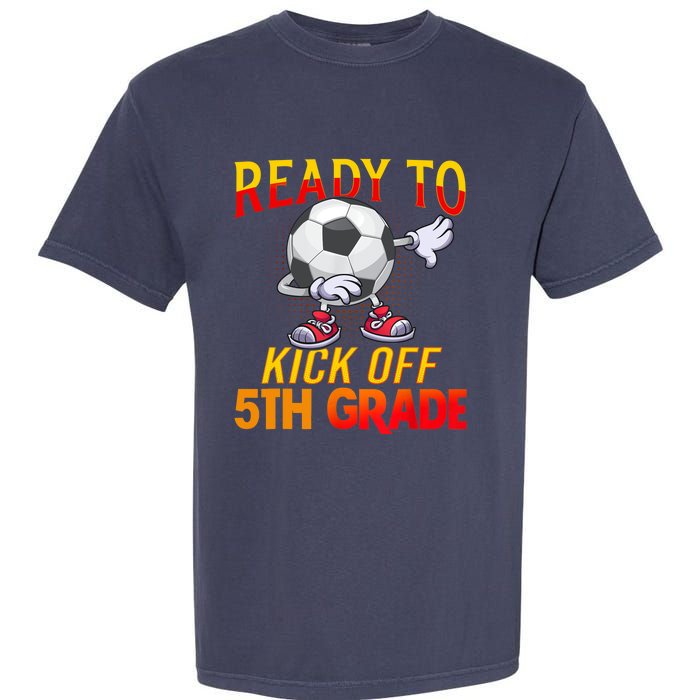 Ready To Kick Of 5th Grade Student Teacher Soccer Lover Garment-Dyed Heavyweight T-Shirt