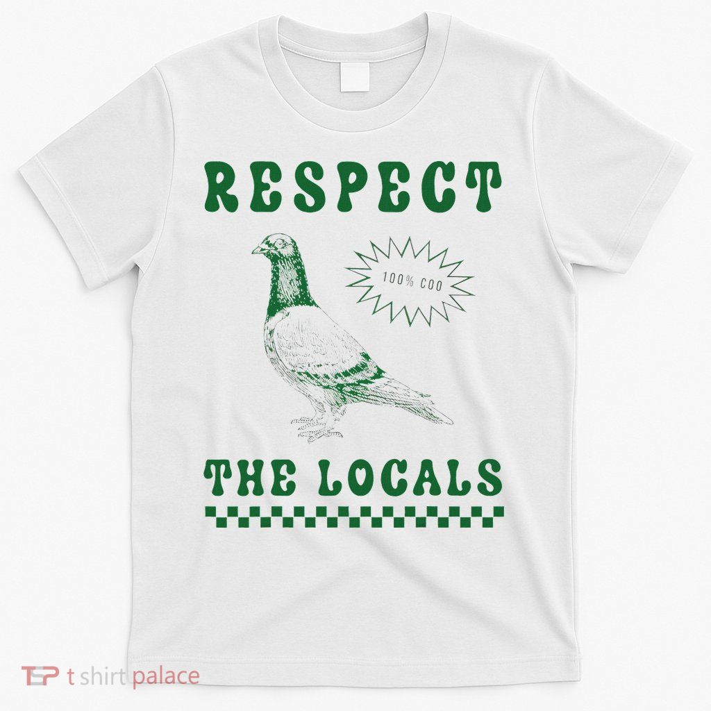 Respect The Local Pigeon Funny Retro Silly Pigeons Lover T-Shirt