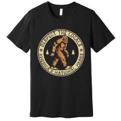 Respect The Locals Bigfoot Sasquatch American National Parks Premium T-Shirt