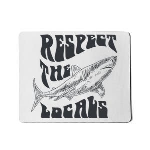 Respect The Locals Mousepad