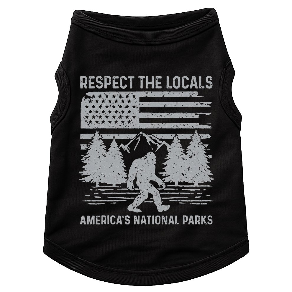 Respect The Locals Bigfoot National Park Bigfoot Doggie Tank