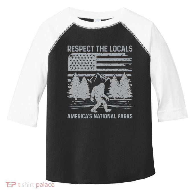 Respect The Locals Bigfoot National Park Bigfoot Toddler Fine Jersey T-Shirt