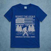 Respect The Locals Bigfoot National Park Bigfoot T-Shirt
