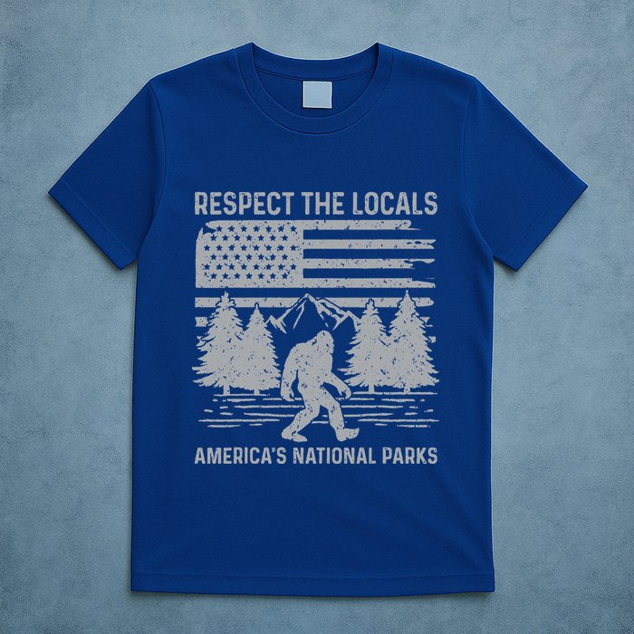 Respect The Locals Bigfoot National Park Bigfoot T-Shirt