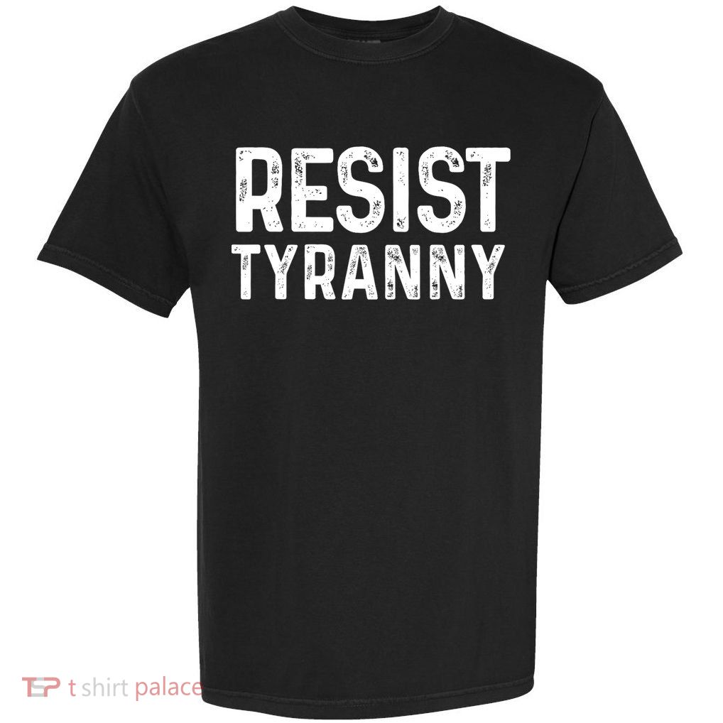 Resist Tyranny Libertarian Conservative USA Liberty Freedom Garment-Dyed Heavyweight T-Shirt