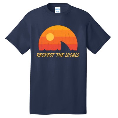 Respect The Locals ✅ Shark Week Tall T-Shirt