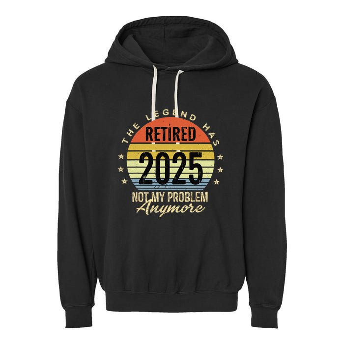 Retro The Legend Has Retired 2025 Not My Problem Anymore Garment-Dyed Fleece Hoodie