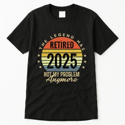 Retro The Legend Has Retired 2025 Not My Problem Anymore Tall T-Shirt