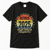 Retro The Legend Has Retired 2025 Not My Problem Anymore Tall T-Shirt