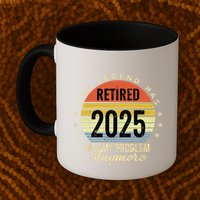 Retro The Legend Has Retired 2025 Not My Problem Anymore Mug