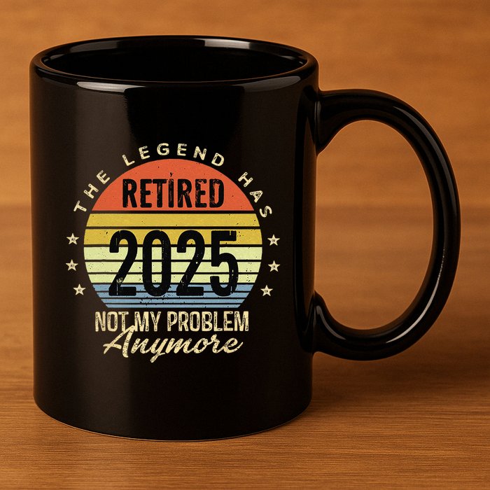 Retro The Legend Has Retired 2025 Not My Problem Anymore 11oz C Handle Ceramic Mug