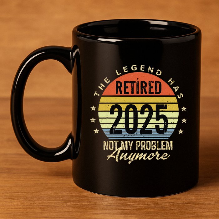Retro The Legend Has Retired 2025 Not My Problem Anymore 11oz C Handle Ceramic Mug