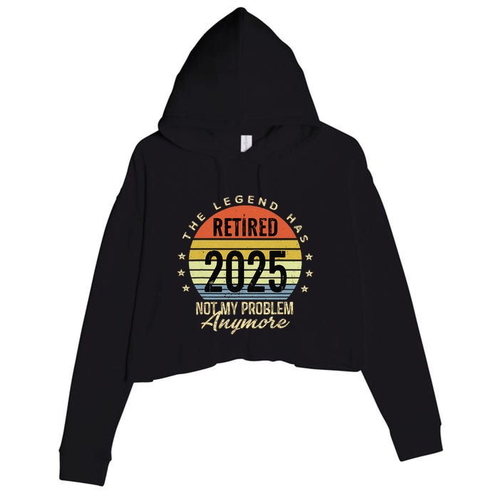Retro The Legend Has Retired 2025 Not My Problem Anymore Crop Fleece Hoodie