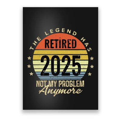 Retro The Legend Has Retired 2025 Not My Problem Anymore Poster