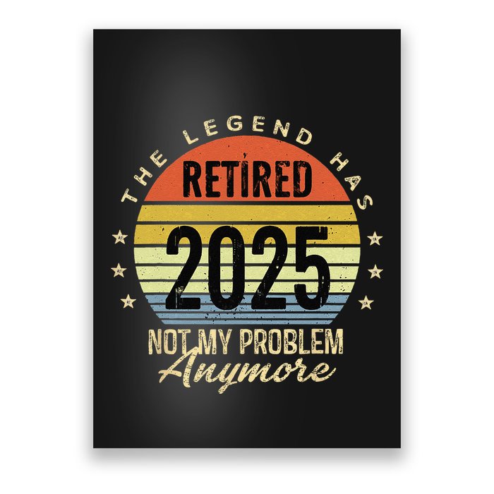 Retro The Legend Has Retired 2025 Not My Problem Anymore Poster