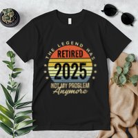 Retro The Legend Has Retired 2025 Not My Problem Anymore Premium T-Shirt