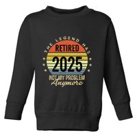 Retro The Legend Has Retired 2025 Not My Problem Anymore Toddler Sweatshirt