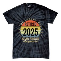 Retro The Legend Has Retired 2025 Not My Problem Anymore Tie-Dye T-Shirt
