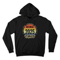Retro The Legend Has Retired 2025 Not My Problem Anymore Tall Hoodie