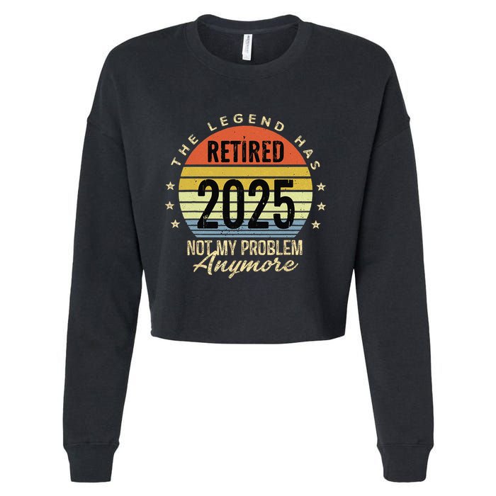 Retro The Legend Has Retired 2025 Not My Problem Anymore Cropped Pullover Crew
