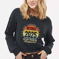 Retro The Legend Has Retired 2025 Not My Problem Anymore Cropped Pullover Crew