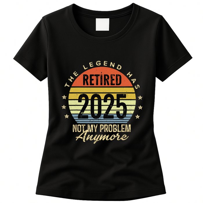 Retro The Legend Has Retired 2025 Not My Problem Anymore Womens T-Shirt