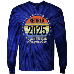 Retro The Legend Has Retired 2025 Not My Problem Anymore Tie-Dye Long Sleeve Shirt