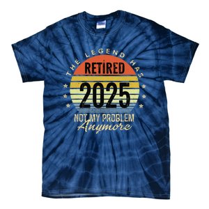 Retro The Legend Has Retired 2025 Not My Problem Anymore Tie-Dye T-Shirt