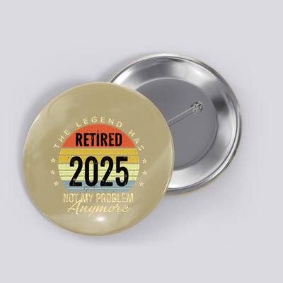 Retro The Legend Has Retired 2025 Not My Problem Anymore Button