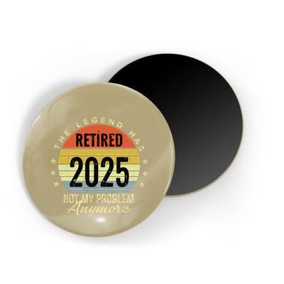Retro The Legend Has Retired 2025 Not My Problem Anymore Magnet