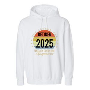 Retro The Legend Has Retired 2025 Not My Problem Anymore Garment-Dyed Fleece Hoodie