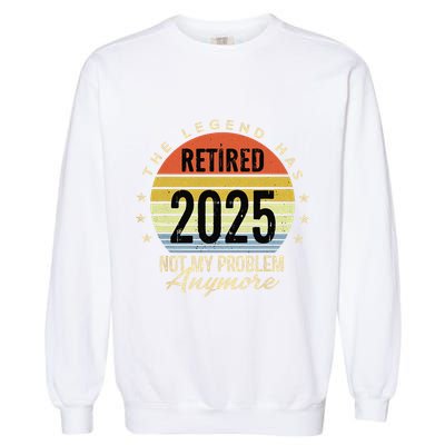 Retro The Legend Has Retired 2025 Not My Problem Anymore Garment-Dyed Sweatshirt