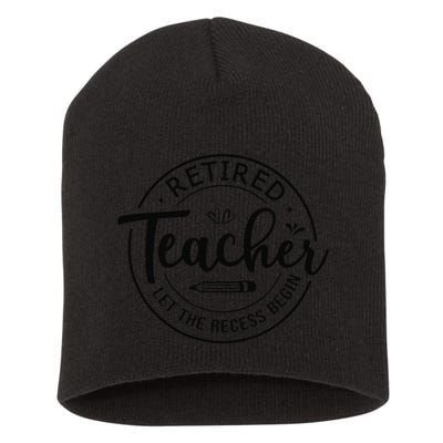 Retired Teacher Let The Recess Begin Summer Teacher Vacation Short Acrylic Beanie