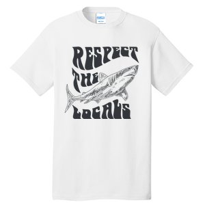 Respect The Locals Tall T-Shirt