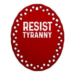 Resist Tyranny Libertarian Conservative USA Liberty Freedom Ceramic Oval Ornament