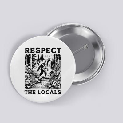 Respect The Locals Sasquatch Button
