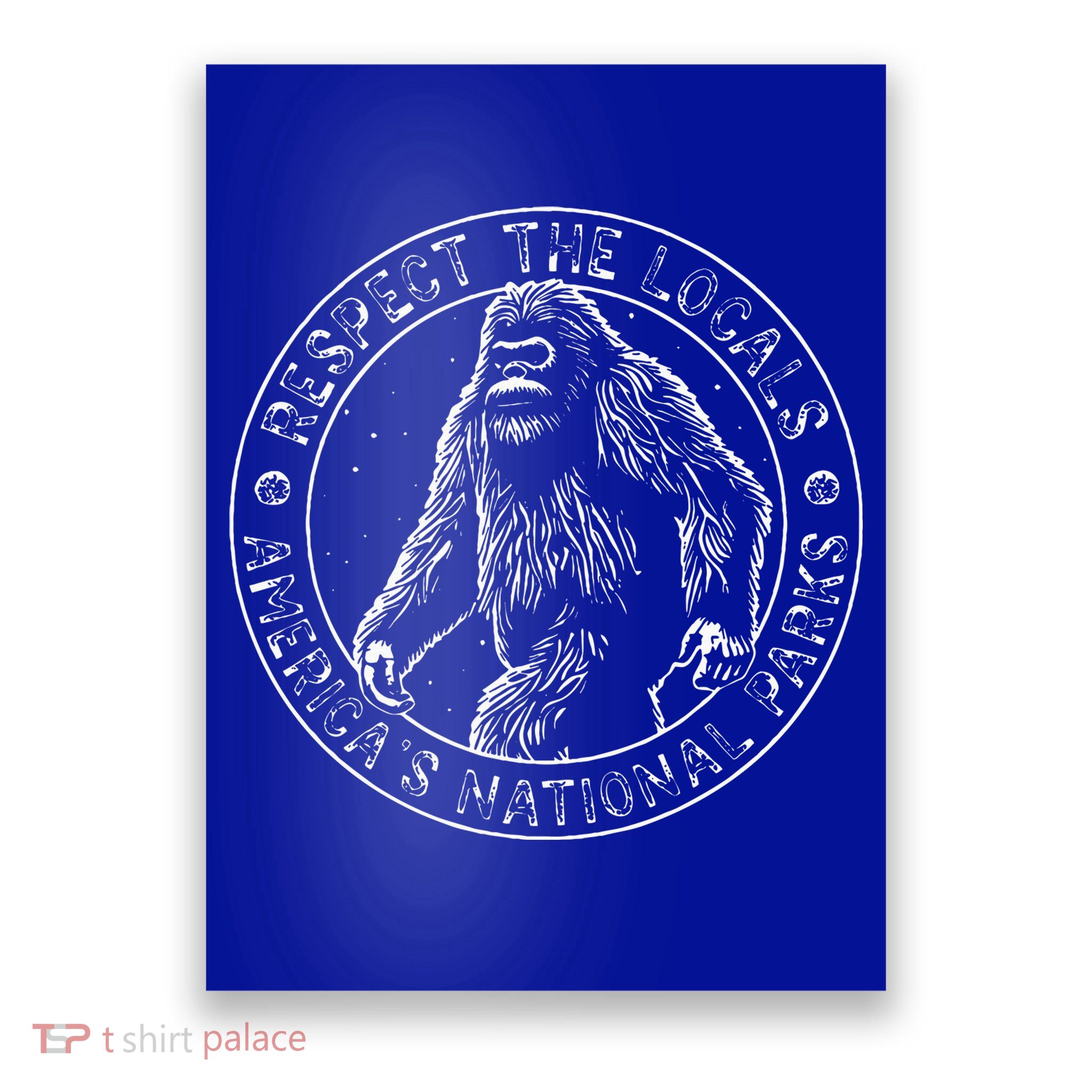 Respect The Locals Bigfoot Sasquatch American National Parks Poster