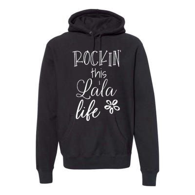 Rockin This Lala Life Special Grandma Grandmother Premium Hoodie