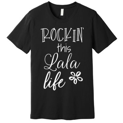 Rockin This Lala Life Special Grandma Grandmother Premium T-Shirt