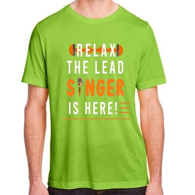 Relax The Lead Singer Is Here / Singing Music Songwriter Tee Adult ChromaSoft Performance T-Shirt