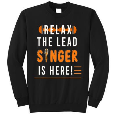 Relax The Lead Singer Is Here / Singing Music Songwriter Tee Sweatshirt