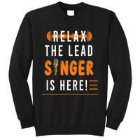 Relax The Lead Singer Is Here / Singing Music Songwriter Tee Tall Sweatshirt