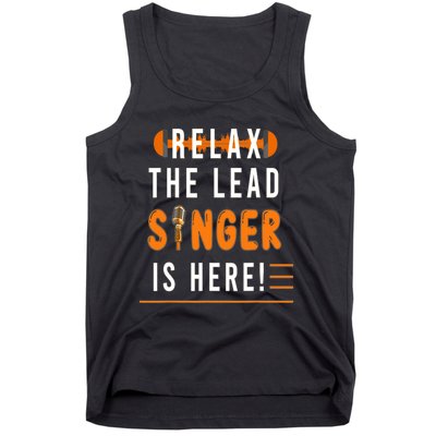 Relax The Lead Singer Is Here / Singing Music Songwriter Tee Tank Top